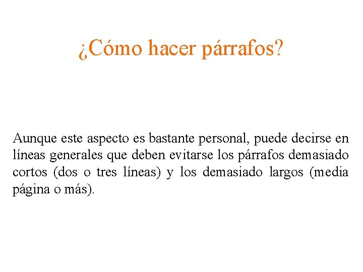 ¿Cómo hacer párrafos? Aunque este aspecto es bastante personal, puede decirse en líneas generales