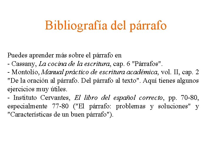 Bibliografía del párrafo Puedes aprender más sobre el párrafo en - Cassany, La cocina