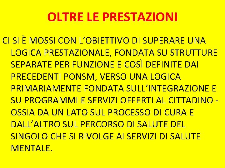 OLTRE LE PRESTAZIONI CI SI È MOSSI CON L’OBIETTIVO DI SUPERARE UNA LOGICA PRESTAZIONALE,