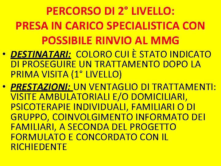 PERCORSO DI 2° LIVELLO: PRESA IN CARICO SPECIALISTICA CON POSSIBILE RINVIO AL MMG •