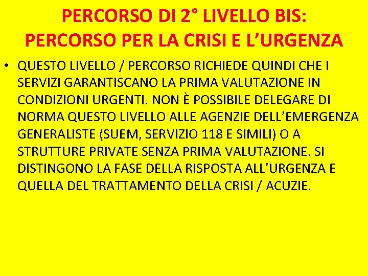 PERCORSO DI 2° LIVELLO BIS: PERCORSO PER LA CRISI E L’URGENZA • QUESTO LIVELLO