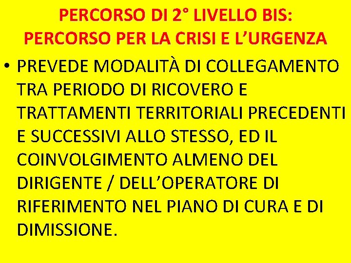 PERCORSO DI 2° LIVELLO BIS: PERCORSO PER LA CRISI E L’URGENZA • PREVEDE MODALITÀ