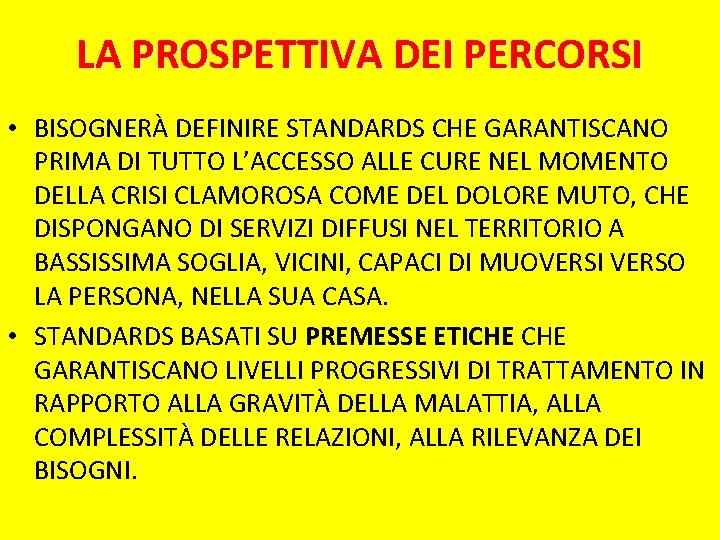 LA PROSPETTIVA DEI PERCORSI • BISOGNERÀ DEFINIRE STANDARDS CHE GARANTISCANO PRIMA DI TUTTO L’ACCESSO