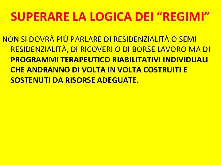 SUPERARE LA LOGICA DEI “REGIMI” NON SI DOVRÀ PIÙ PARLARE DI RESIDENZIALITÀ O SEMI