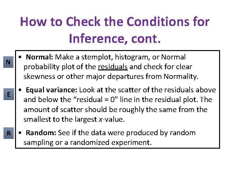 How to Check the Conditions for Inference, cont. • Normal: Make a stemplot, histogram,