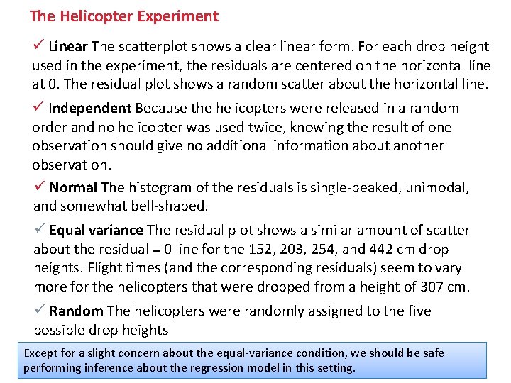 The Helicopter Experiment ü Linear The scatterplot shows a clear linear form. For each