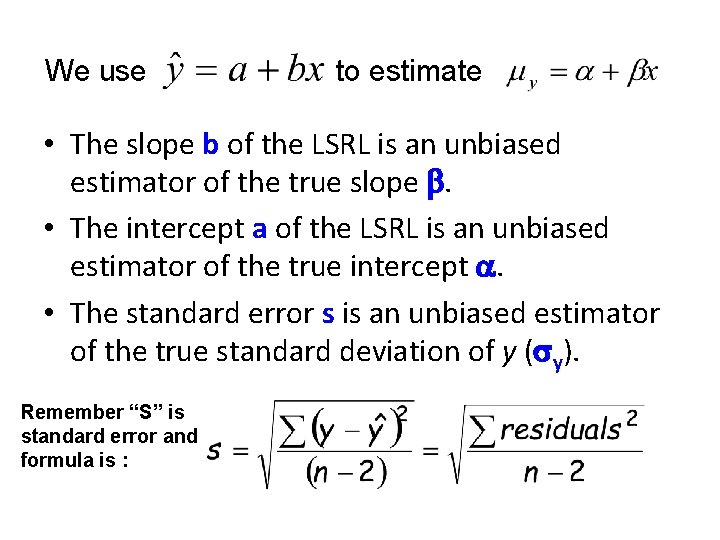 We use to estimate • The slope b of the LSRL is an unbiased