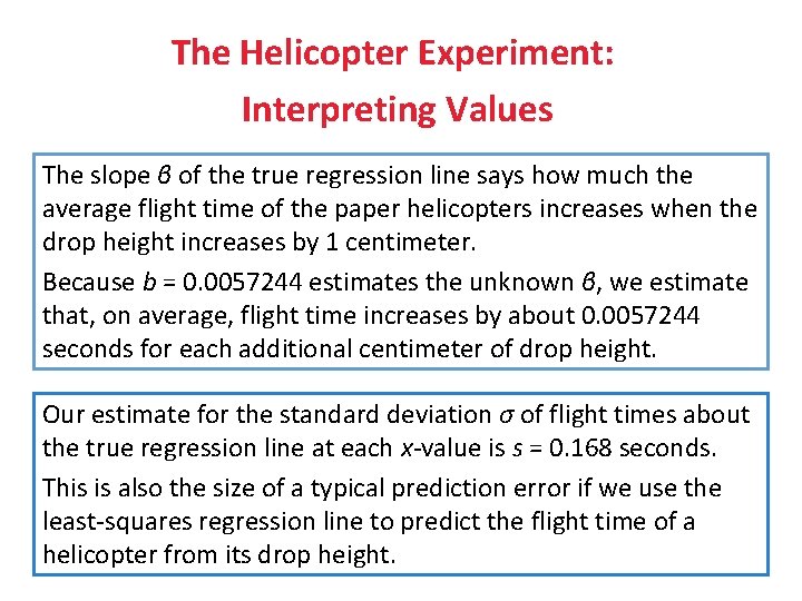 The Helicopter Experiment: Interpreting Values The slope β of the true regression line says