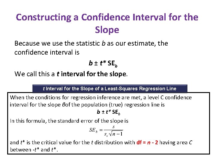 Constructing a Confidence Interval for the Slope Because we use the statistic b as