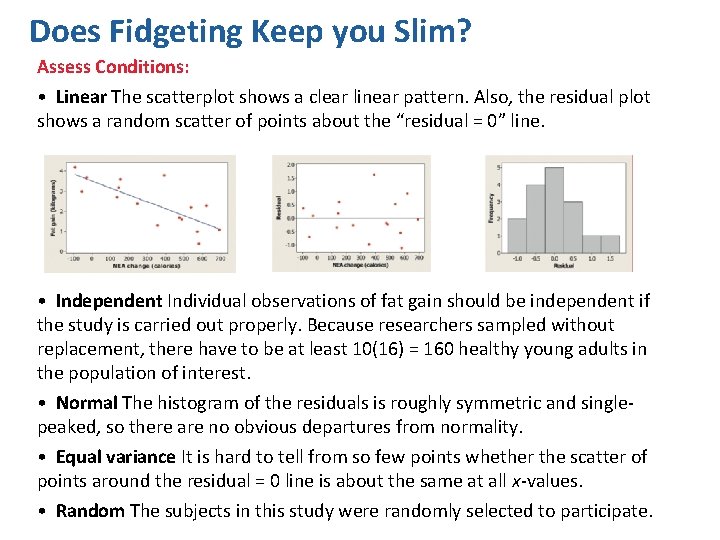 Does Fidgeting Keep you Slim? Assess Conditions: • Linear The scatterplot shows a clear