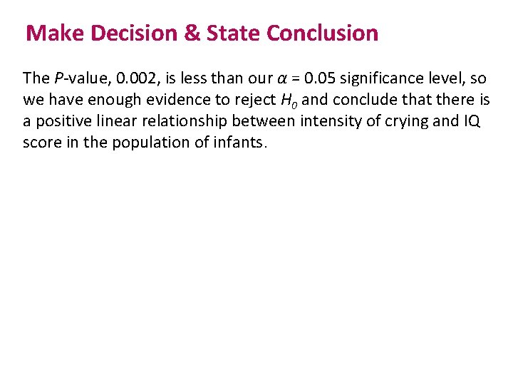 Make Decision & State Conclusion The P-value, 0. 002, is less than our α