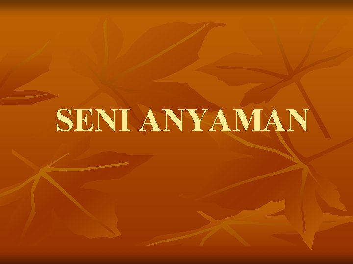 SENI ANYAMAN 