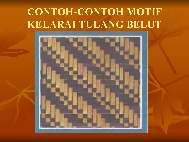 CONTOH-CONTOH MOTIF KELARAI TULANG BELUT 