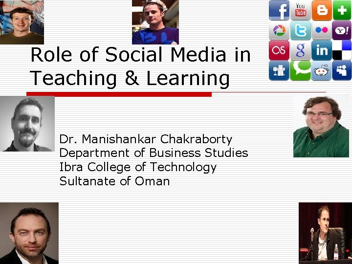 Role of Social Media in Teaching & Learning Dr. Manishankar Chakraborty Department of Business