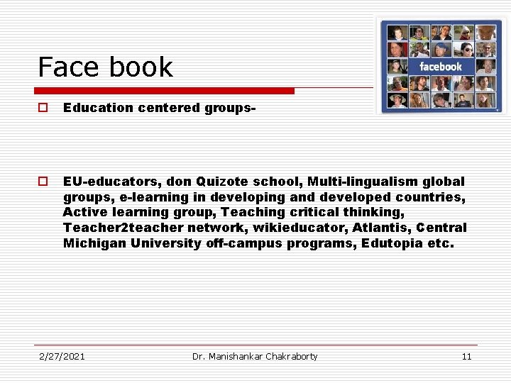 Face book o Education centered groups- o EU-educators, don Quizote school, Multi-lingualism global groups,