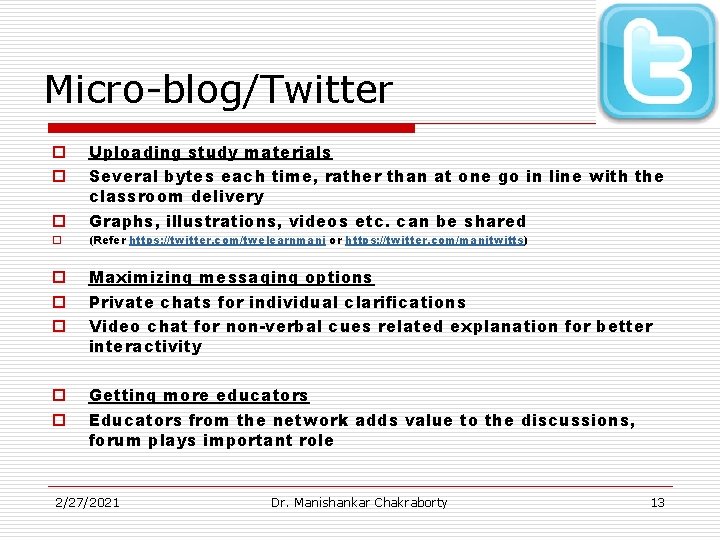 Micro-blog/Twitter o Uploading study materials Several bytes each time, rather than at one go