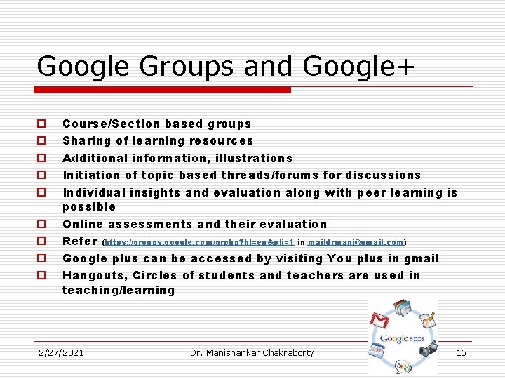 Google Groups and Google+ o o o o o Course/Section based groups Sharing of