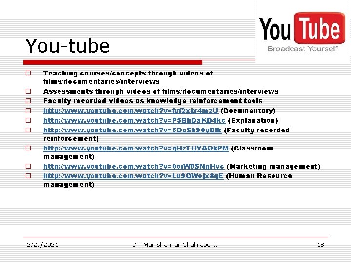 You-tube o o o o o Teaching courses/concepts through videos of films/documentaries/interviews Assessments through