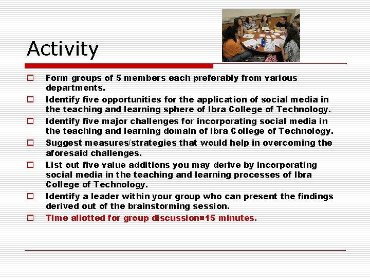 Activity o o o o Form groups of 5 members each preferably from various