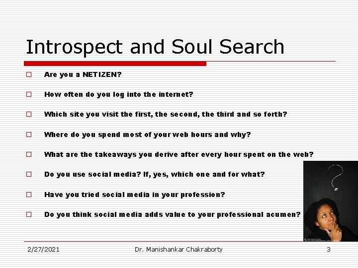 Introspect and Soul Search o Are you a NETIZEN? o How often do you