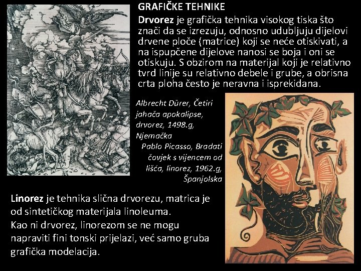  • GRAFIČKE TEHNIKE • Drvorez je grafička tehnika visokog tiska što znači da