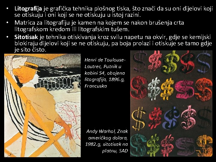  • Litografija je grafička tehnika plošnog tiska, što znači da su oni dijelovi