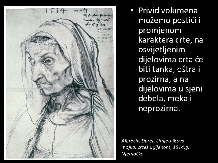  • Privid volumena možemo postići i promjenom karaktera crte, na osvijetljenim dijelovima crta