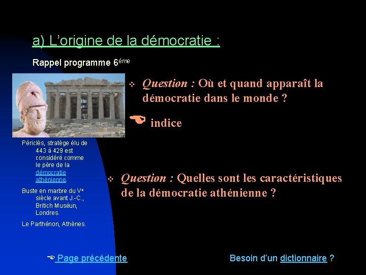 a) L’origine de la démocratie : Rappel programme 6éme v Question : Où et