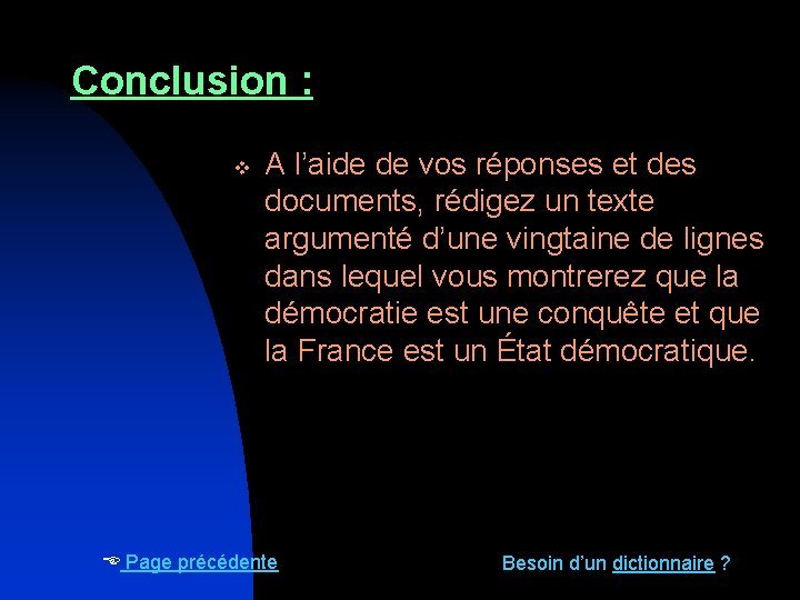 Conclusion : v A l’aide de vos réponses et des documents, rédigez un texte