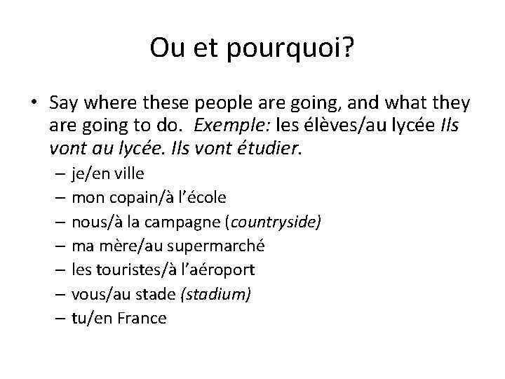 Ou et pourquoi? • Say where these people are going, and what they are