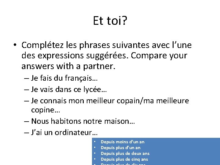 Et toi? • Complétez les phrases suivantes avec l’une des expressions suggérées. Compare your