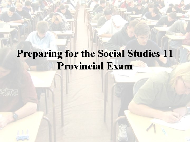 Preparing for the Social Studies 11 Provincial Exam 