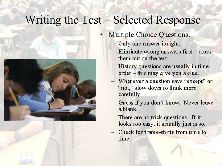 Writing the Test – Selected Response • Multiple Choice Questions. – Only one answer