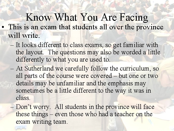 Know What You Are Facing • This is an exam that students all over