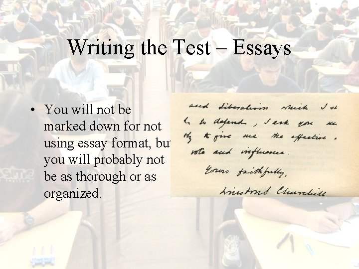 Writing the Test – Essays • You will not be marked down for not