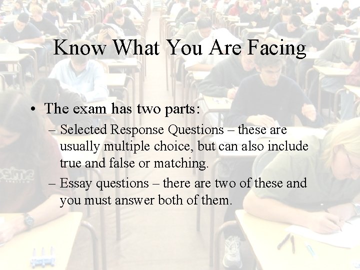 Know What You Are Facing • The exam has two parts: – Selected Response