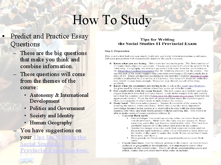 How To Study • Predict and Practice Essay Questions – These are the big