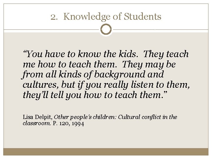 2. Knowledge of Students “You have to know the kids. They teach me how