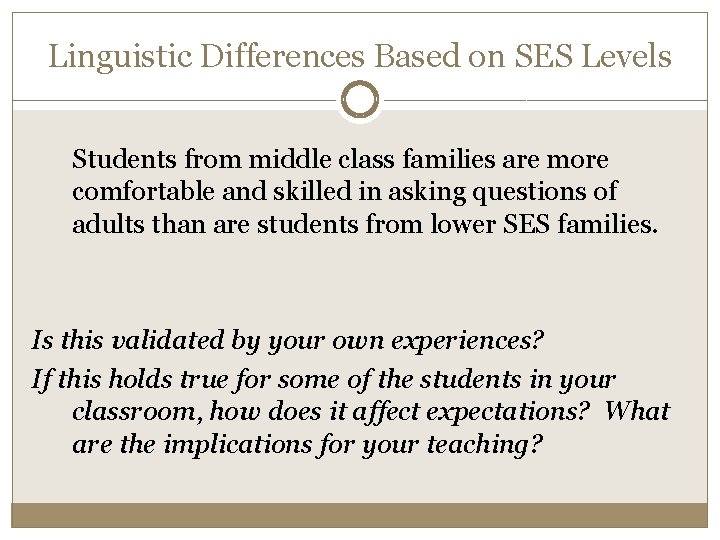 Linguistic Differences Based on SES Levels Students from middle class families are more comfortable