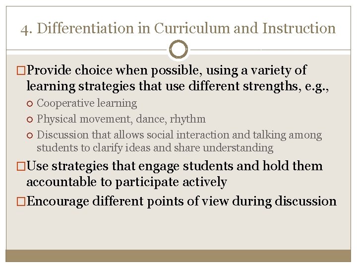 4. Differentiation in Curriculum and Instruction �Provide choice when possible, using a variety of