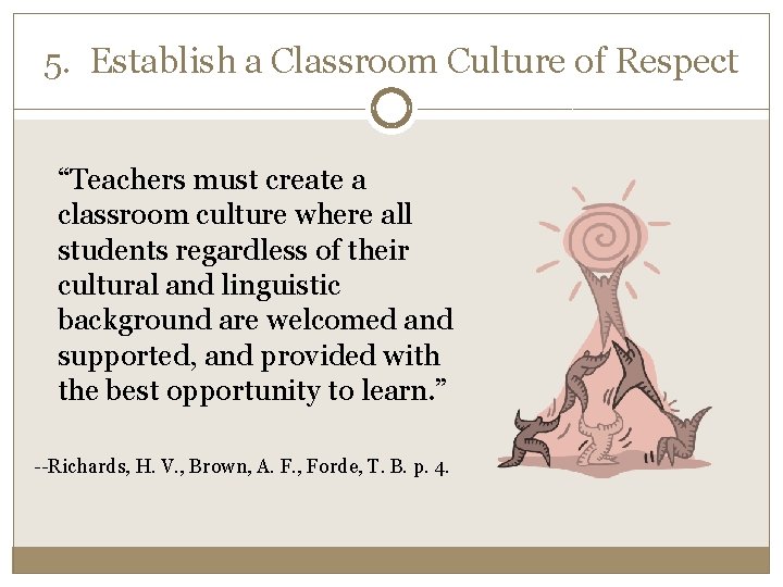 5. Establish a Classroom Culture of Respect “Teachers must create a classroom culture where