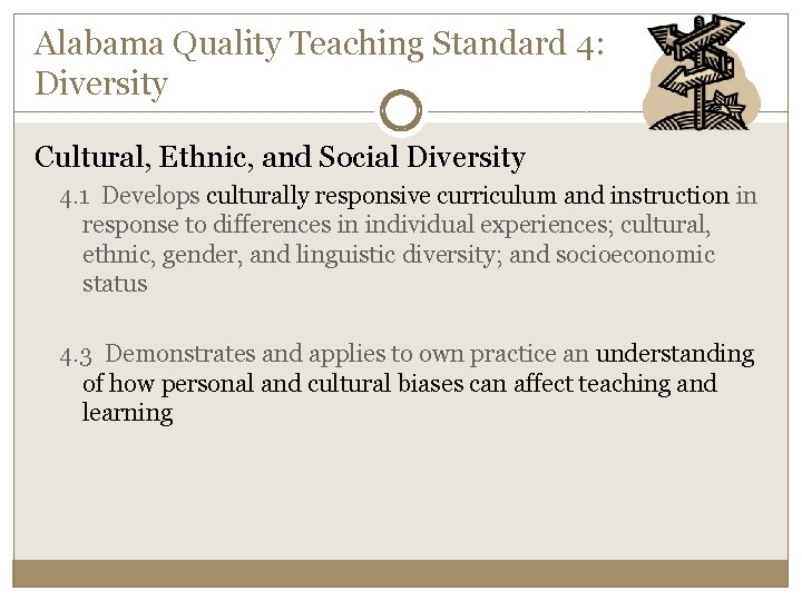 Alabama Quality Teaching Standard 4: Diversity Cultural, Ethnic, and Social Diversity 4. 1 Develops