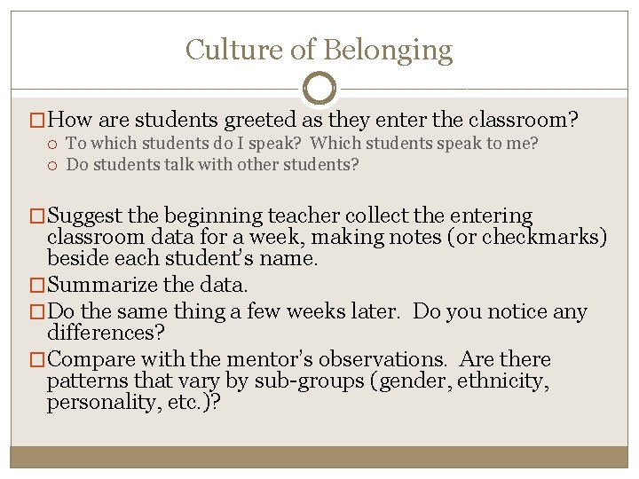 Culture of Belonging �How are students greeted as they enter the classroom? To which