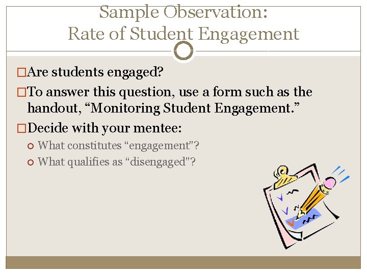 Sample Observation: Rate of Student Engagement �Are students engaged? �To answer this question, use