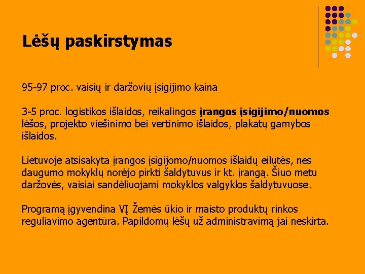 Lėšų paskirstymas 95 -97 proc. vaisių ir daržovių įsigijimo kaina 3 -5 proc. logistikos