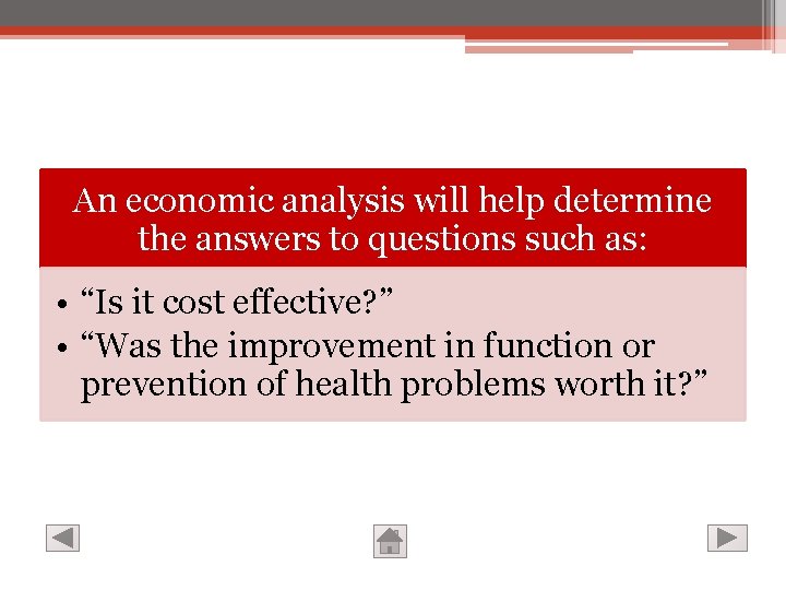 An economic analysis will help determine the answers to questions such as: • “Is