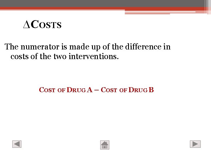 ∆COSTS The numerator is made up of the difference in costs of the two