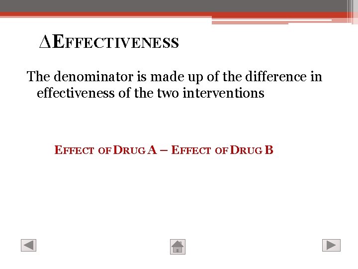 ∆EFFECTIVENESS The denominator is made up of the difference in effectiveness of the two