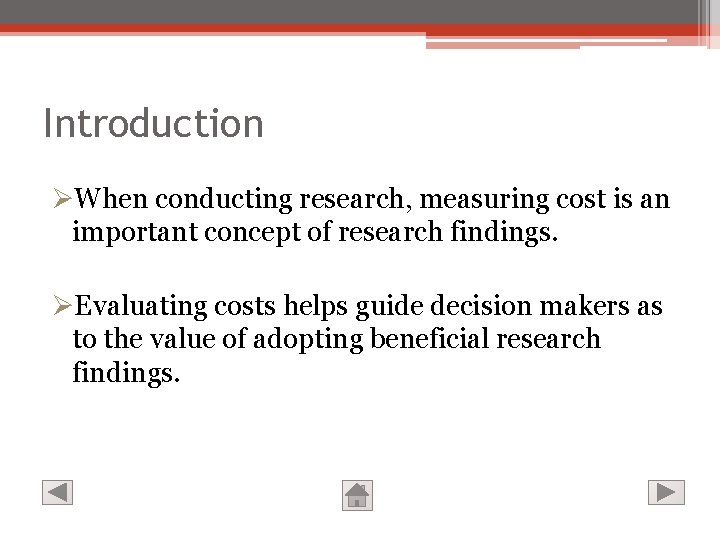 Introduction ØWhen conducting research, measuring cost is an important concept of research findings. ØEvaluating