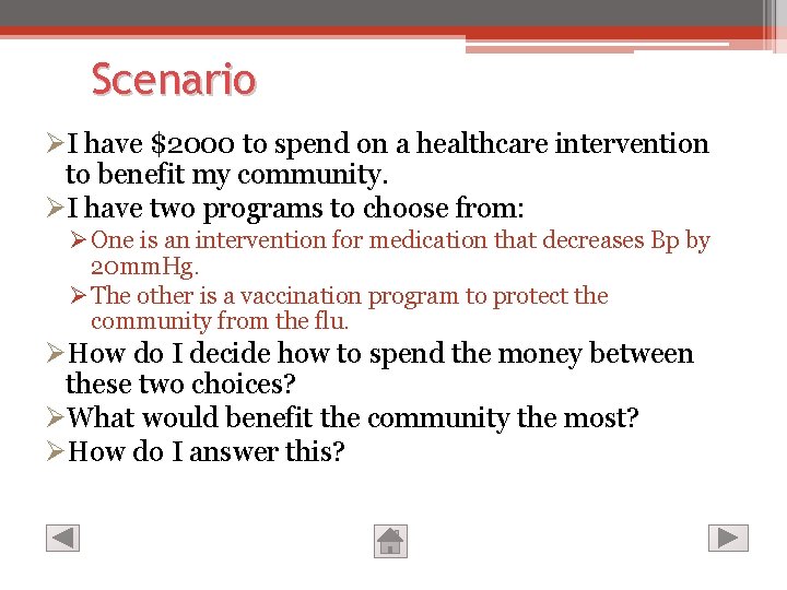 Scenario ØI have $2000 to spend on a healthcare intervention to benefit my community.